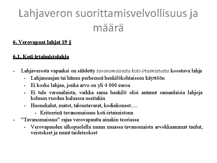 Lahjaveron suorittamisvelvollisuus ja määrä 6. Verovapaat lahjat 19 § 6. 1. Koti-irtaimistolahja - -