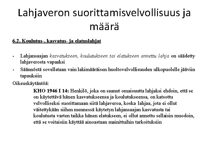 Lahjaveron suorittamisvelvollisuus ja määrä 6. 2. Koulutus-, kasvatus- ja elatuslahjat - Lahjansaajan kasvatukseen, koulutukseen