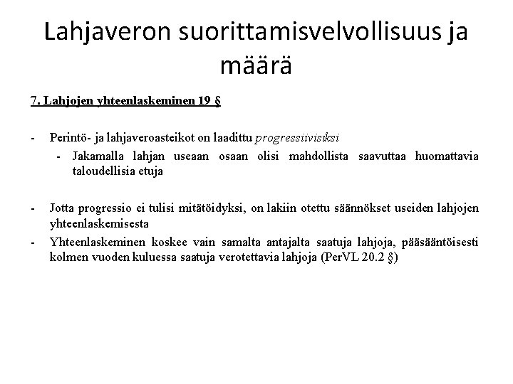 Lahjaveron suorittamisvelvollisuus ja määrä 7. Lahjojen yhteenlaskeminen 19 § - Perintö- ja lahjaveroasteikot on