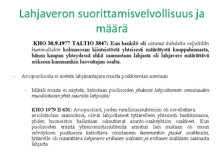 Lahjaveron suorittamisvelvollisuus ja määrä KHO 30. 9. 1977 TALTIO 3847: Kun henkilö oli ostanut
