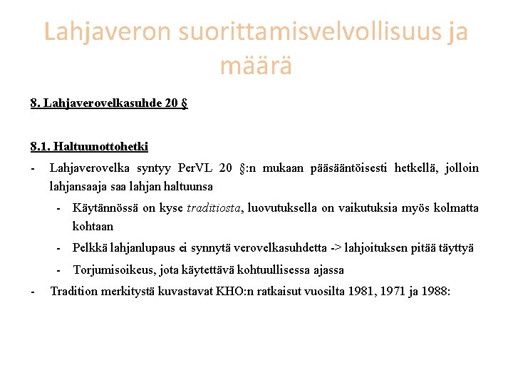 Lahjaveron suorittamisvelvollisuus ja määrä 8. Lahjaverovelkasuhde 20 § 8. 1. Haltuunottohetki - Lahjaverovelka syntyy
