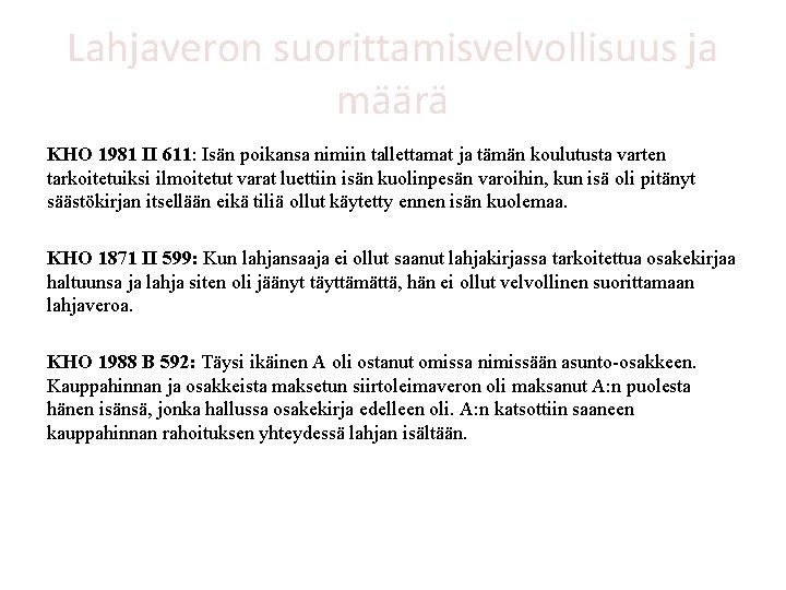 Lahjaveron suorittamisvelvollisuus ja määrä KHO 1981 II 611: Isän poikansa nimiin tallettamat ja tämän