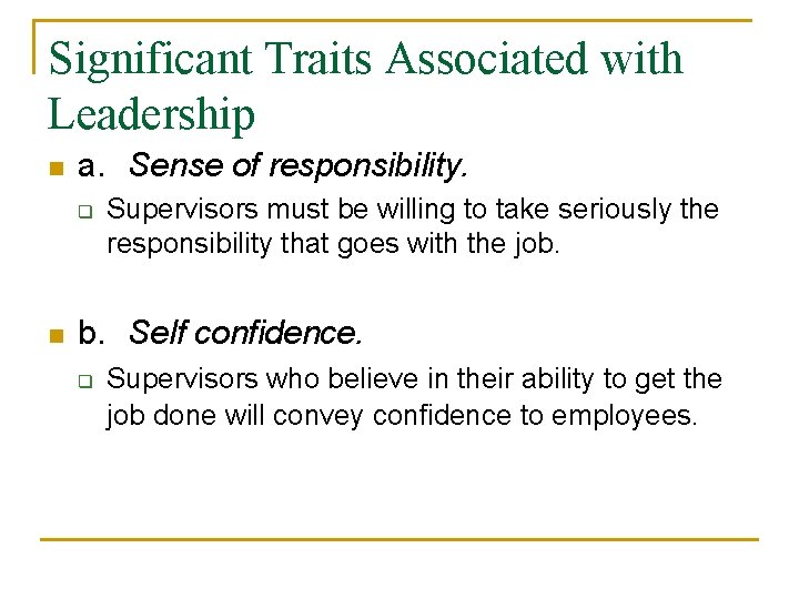 Significant Traits Associated with Leadership n a. Sense of responsibility. q n Supervisors must