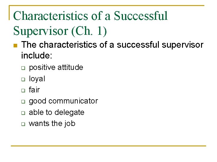 Characteristics of a Successful Supervisor (Ch. 1) n The characteristics of a successful supervisor