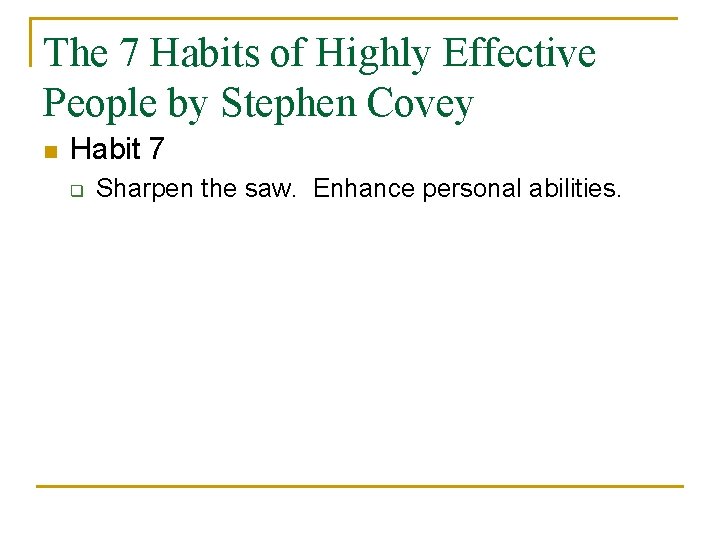 The 7 Habits of Highly Effective People by Stephen Covey n Habit 7 q