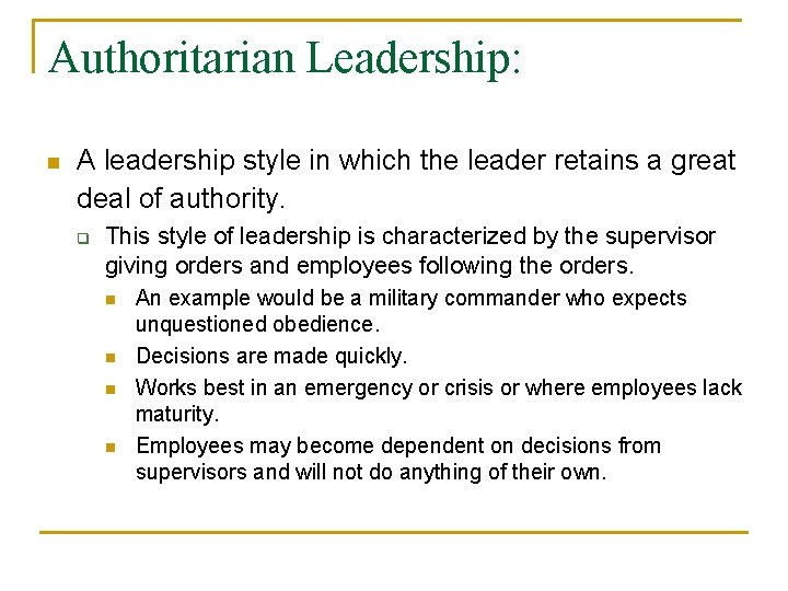 Authoritarian Leadership: n A leadership style in which the leader retains a great deal