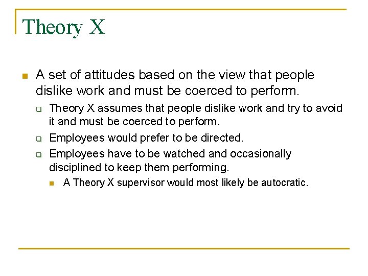 Theory X n A set of attitudes based on the view that people dislike