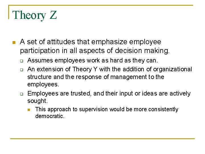 Theory Z n A set of attitudes that emphasize employee participation in all aspects