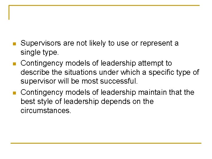 n n n Supervisors are not likely to use or represent a single type.