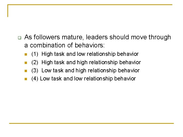 q As followers mature, leaders should move through a combination of behaviors: n n