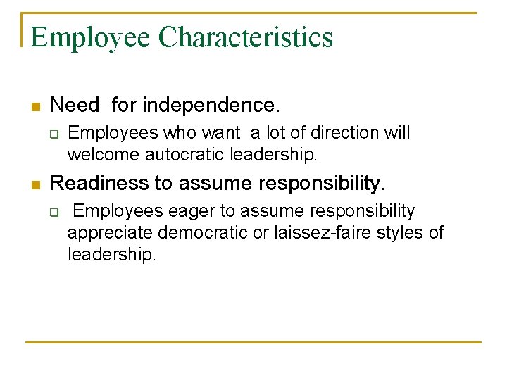 Employee Characteristics n Need for independence. q n Employees who want a lot of