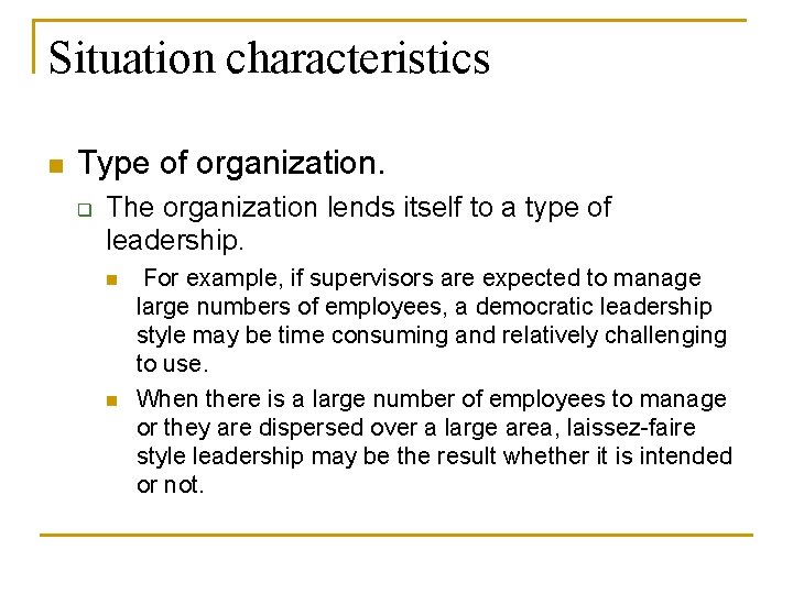 Situation characteristics n Type of organization. q The organization lends itself to a type