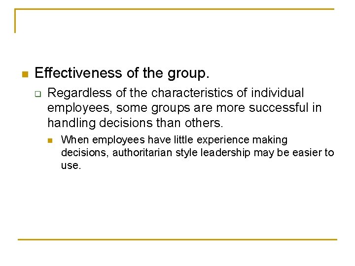 n Effectiveness of the group. q Regardless of the characteristics of individual employees, some