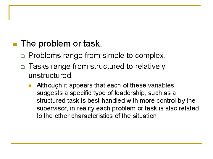 n The problem or task. q q Problems range from simple to complex. Tasks