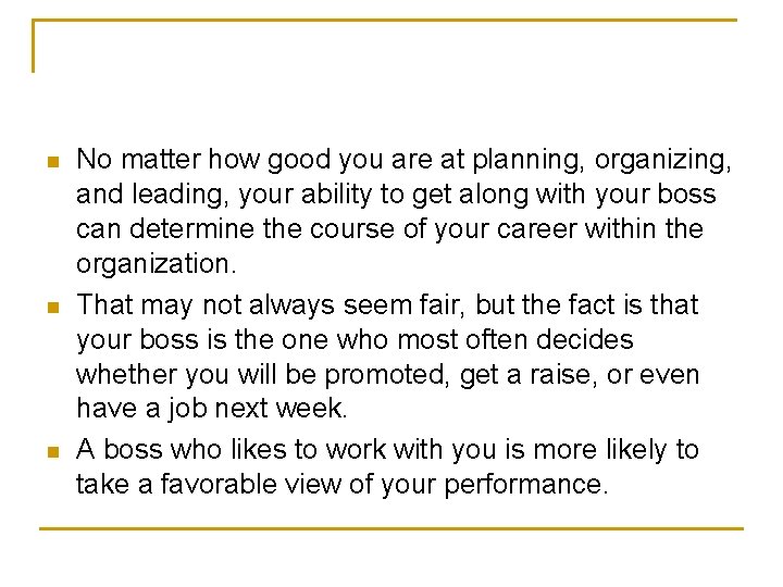 n n n No matter how good you are at planning, organizing, and leading,