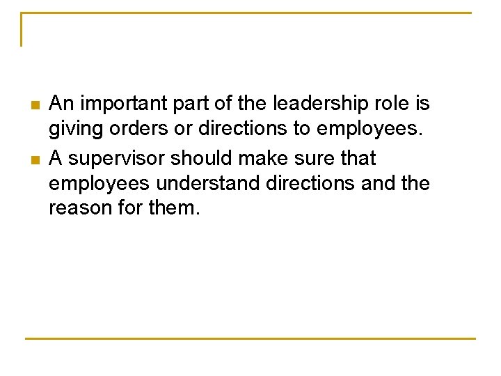 n n An important part of the leadership role is giving orders or directions