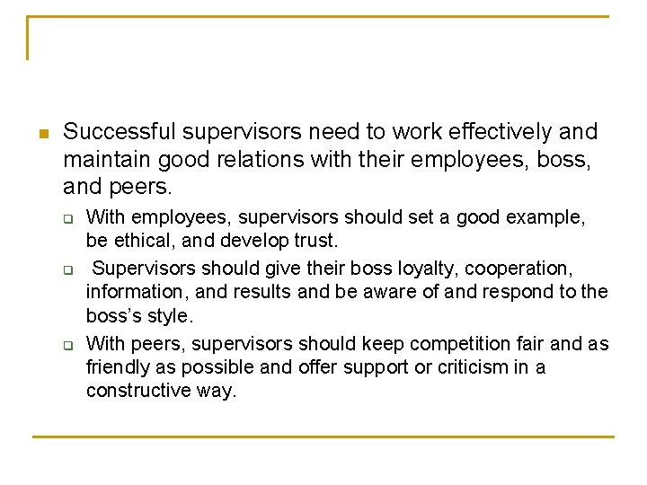 n Successful supervisors need to work effectively and maintain good relations with their employees,