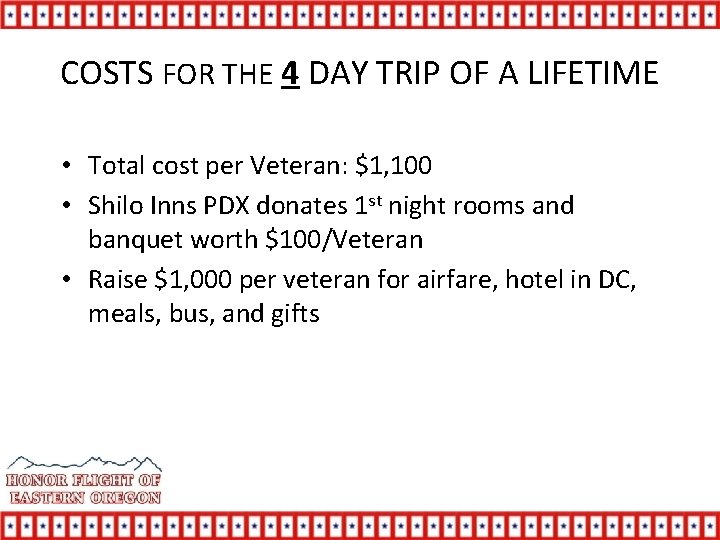 COSTS FOR THE 4 DAY TRIP OF A LIFETIME • Total cost per Veteran:
