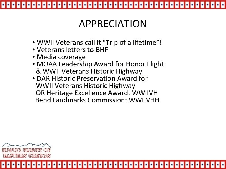 APPRECIATION • WWII Veterans call it “Trip of a lifetime”! • Veterans letters to