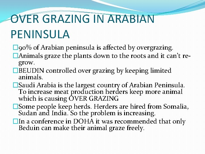 OVER GRAZING IN ARABIAN PENINSULA � 90% of Arabian peninsula is affected by overgrazing. OVER GRAZING IN ARABIAN PENINSULA � 90% of Arabian peninsula is affected by overgrazing.
