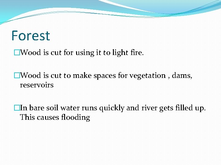 Forest �Wood is cut for using it to light fire. �Wood is cut to Forest �Wood is cut for using it to light fire. �Wood is cut to