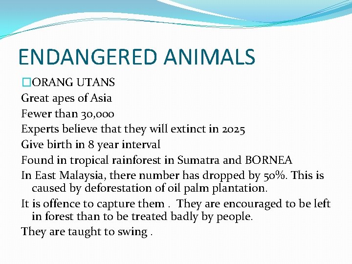 ENDANGERED ANIMALS �ORANG UTANS Great apes of Asia Fewer than 30, 000 Experts believe ENDANGERED ANIMALS �ORANG UTANS Great apes of Asia Fewer than 30, 000 Experts believe