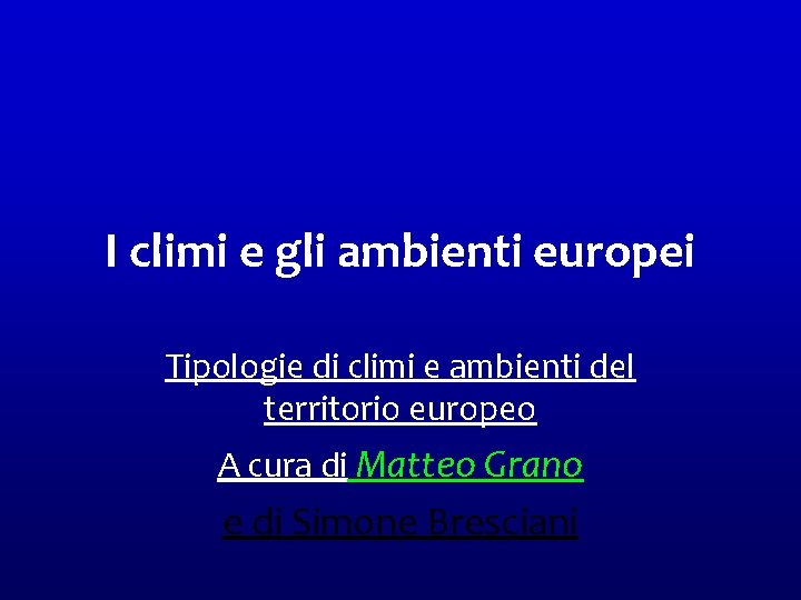 I climi e gli ambienti europei Tipologie di climi e ambienti del territorio europeo