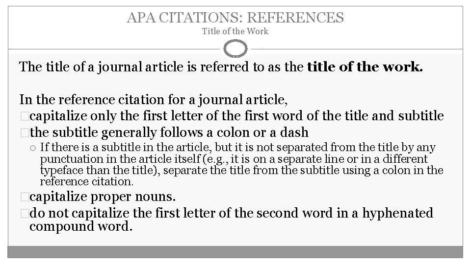 APA CITATIONS: REFERENCES Title of the Work The title of a journal article is