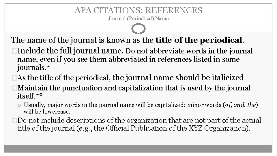APA CITATIONS: REFERENCES Journal (Periodical) Name The name of the journal is known as