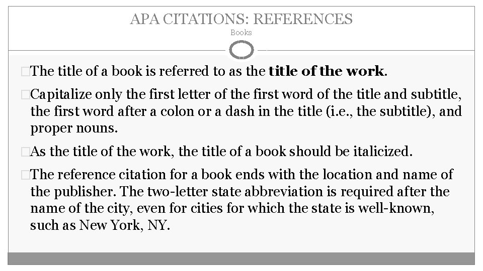 APA CITATIONS: REFERENCES Books �The title of a book is referred to as the