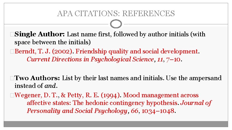 APA CITATIONS: REFERENCES �Single Author: Last name first, followed by author initials (with space