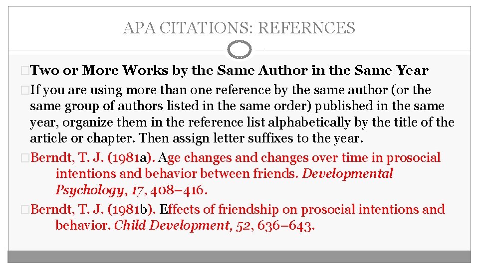 APA CITATIONS: REFERNCES �Two or More Works by the Same Author in the Same