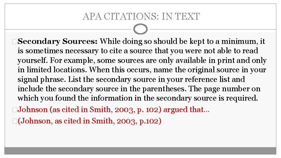  APA CITATIONS: IN TEXT �Secondary Sources: While doing so should be kept to