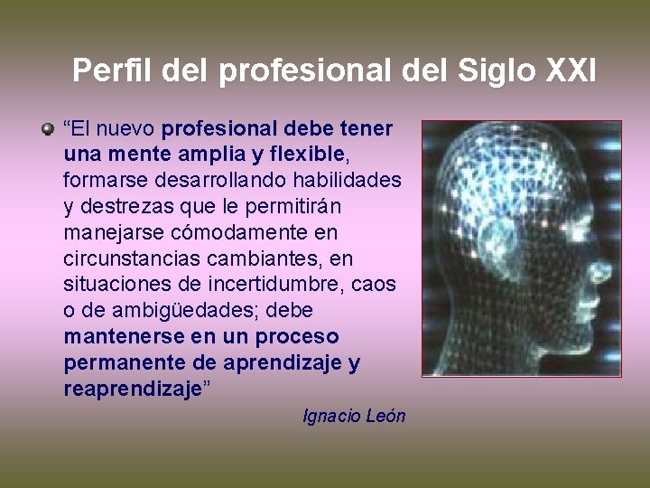 Perfil del profesional del Siglo XXI “El nuevo profesional debe tener una mente amplia