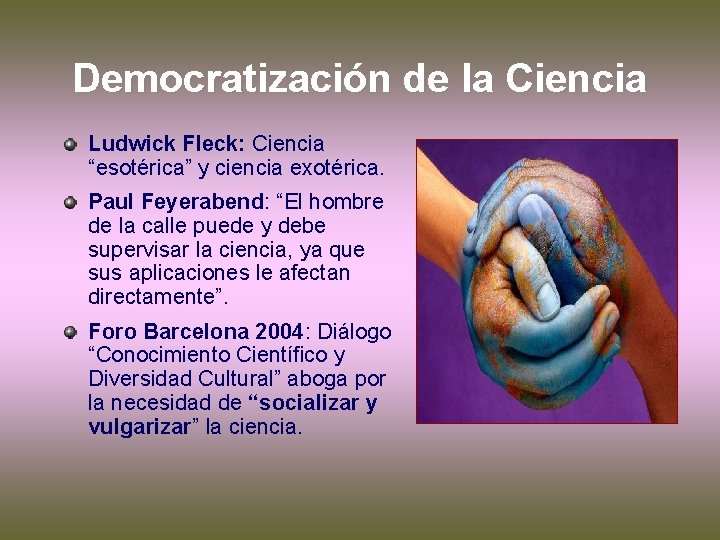 Democratización de la Ciencia Ludwick Fleck: Ciencia “esotérica” y ciencia exotérica. Paul Feyerabend: “El