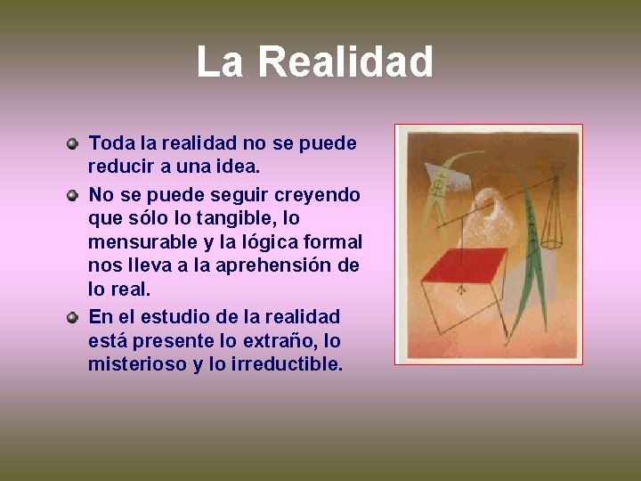 La Realidad Toda la realidad no se puede reducir a una idea. No se