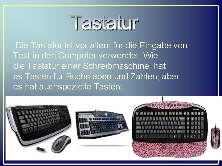  Die Tastatur ist vor allem für die Eingabe von Text in den Computer