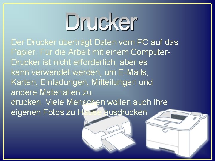 Der Drucker überträgt Daten vom PC auf das Papier. Für die Arbeit mit einem