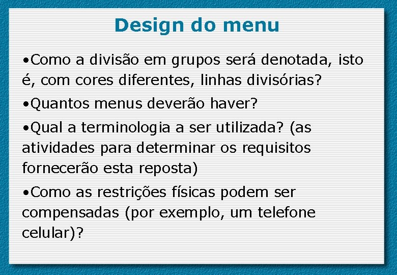 Design do menu • Como a divisão em grupos será denotada, isto é, com