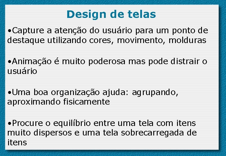 Design de telas • Capture a atenção do usuário para um ponto de destaque