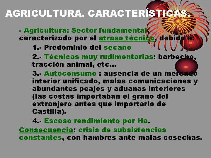 AGRICULTURA. CARACTERÍSTICAS. - Agricultura: Sector fundamental, caracterizado por el atraso técnico, debido a: 1.