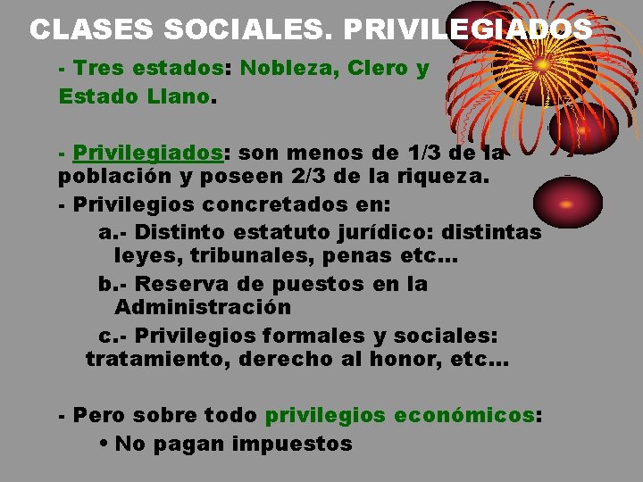 CLASES SOCIALES. PRIVILEGIADOS - Tres estados: Nobleza, Clero y Estado Llano. - Privilegiados: son