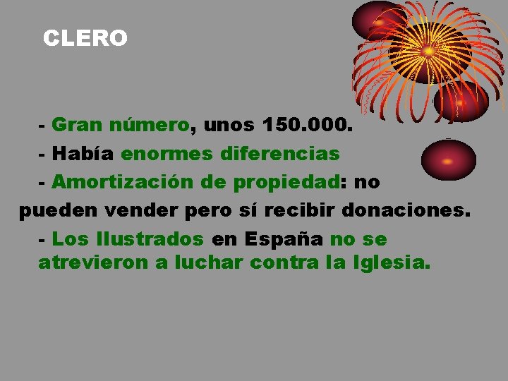 CLERO - Gran número, unos 150. 000. - Había enormes diferencias - Amortización de