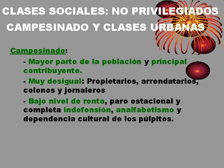 CLASES SOCIALES: NO PRIVILEGIADOS CAMPESINADO Y CLASES URBANAS Campesinado: - Mayor parte de la