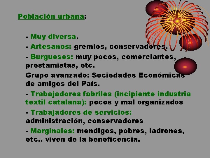 Población urbana: - Muy diversa. - Artesanos: gremios, conservadores. - Burgueses: muy pocos, comerciantes,