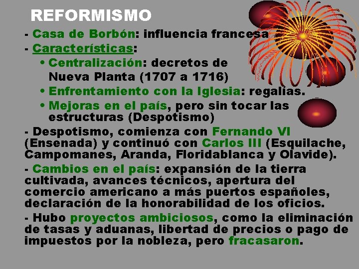 REFORMISMO - Casa de Borbón: influencia francesa - Características: • Centralización: decretos de Nueva
