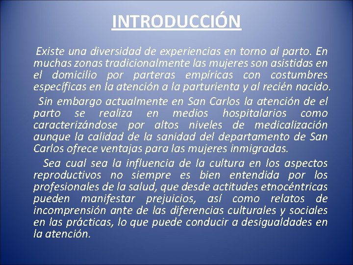 INTRODUCCIÓN Existe una diversidad de experiencias en torno al parto. En muchas zonas tradicionalmente