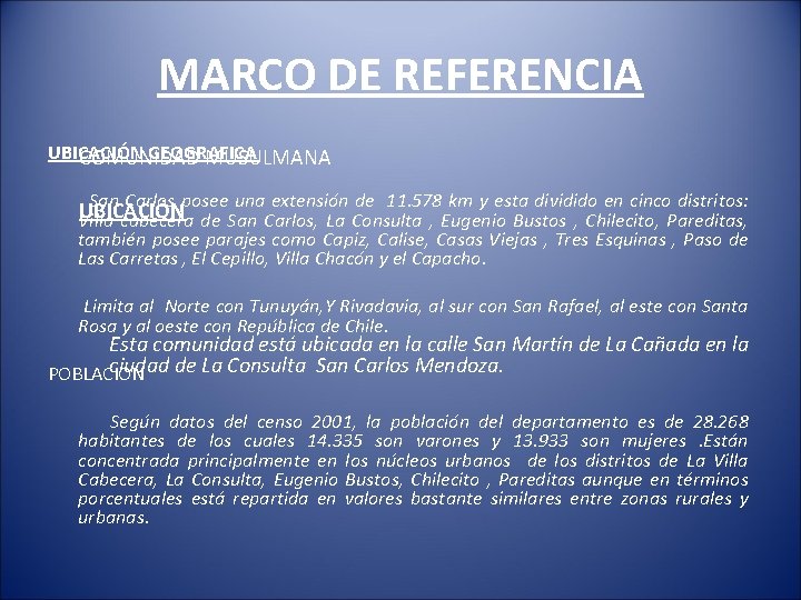 MARCO DE REFERENCIA UBICACIÓN GEOGRAFICA COMUNIDAD MUSULMANA San Carlos posee una extensión de 11.