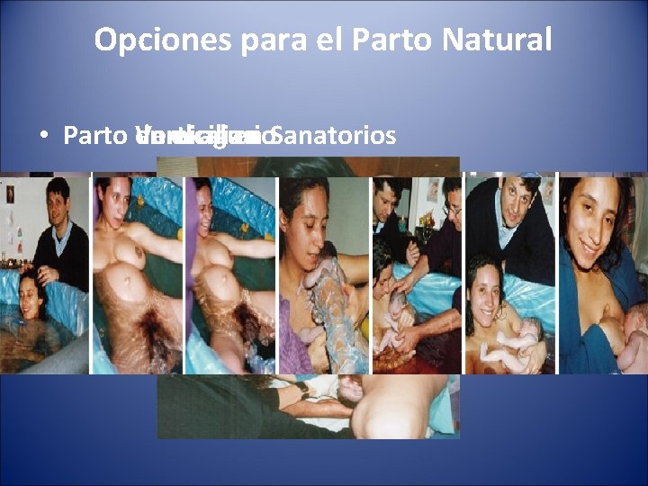 Opciones para el Parto Natural • Parto en el agua Parto Vertical en Sanatorios