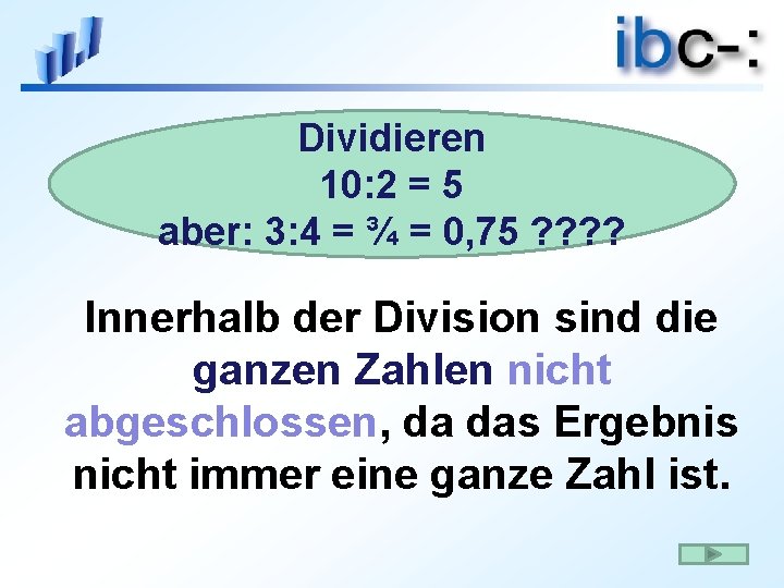 Dividieren 10: 2 = 5 aber: 3: 4 = ¾ = 0, 75 ?